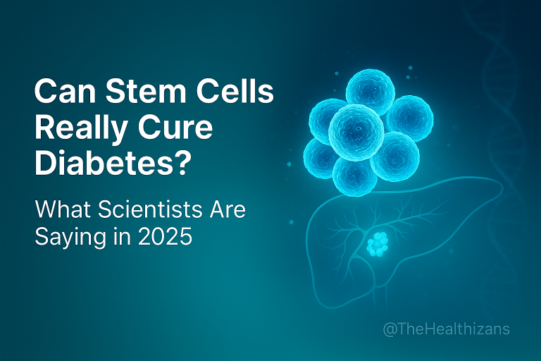 Can Stem Cells Really Cure Diabetes? Here’s What Scientists Are Saying in 2025